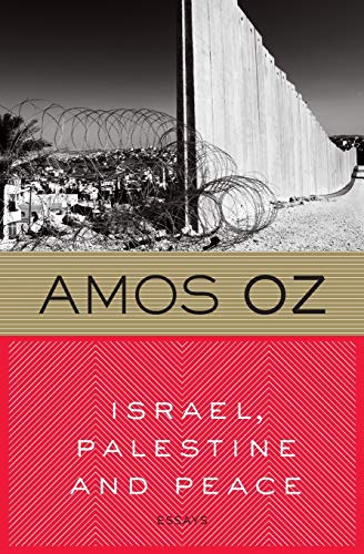 Amos Oz Israel, Palestine And Peace, Essays