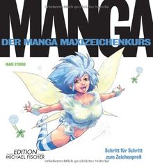 Manga - Schritt für Schritt zum Zeichenprofi: Der Manga Maxizeichenkurs