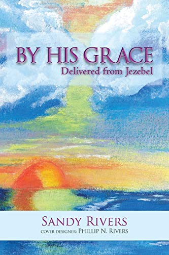 By His Grace: Delivered from Jezebel