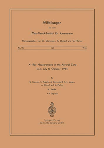 X-Ray Measurements in the Auroral Zone from July to October 1964 (Mitteilungen aus dem Max-Planck-Institut für Aeronomie, 25, Band 25)