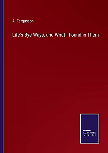 Life's Bye-Ways, and What I Found in Them