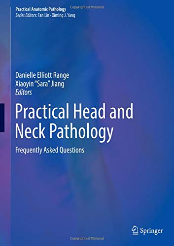 Practical Head and Neck Pathology: Frequently Asked Questions (Practical Anatomic Pathology)