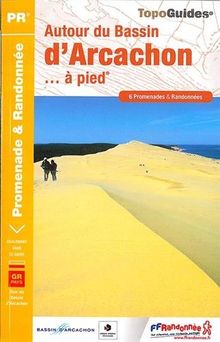 Autour du bassin d'Arcachon... à pied : 6 promenades & randonnées