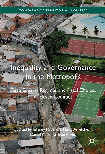 Inequality and Governance in the Metropolis: Place Equality Regimes and Fiscal Choices in Eleven Counties (Comparative Territorial Politics)