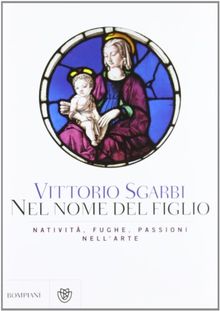 Nel nome del Figlio. Natività, fughe e passioni nell'arte