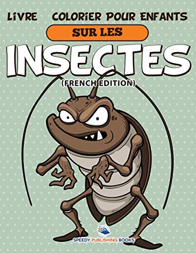 Livre à Colorier Pour Enfants Sur Les Insectes: Livre à Colorier Pour Enfants (French Edition)
