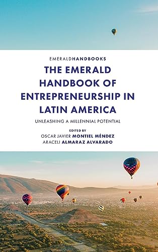 The Emerald Handbook of Entrepreneurship in Latin America: Unleashing a Millennial Potential