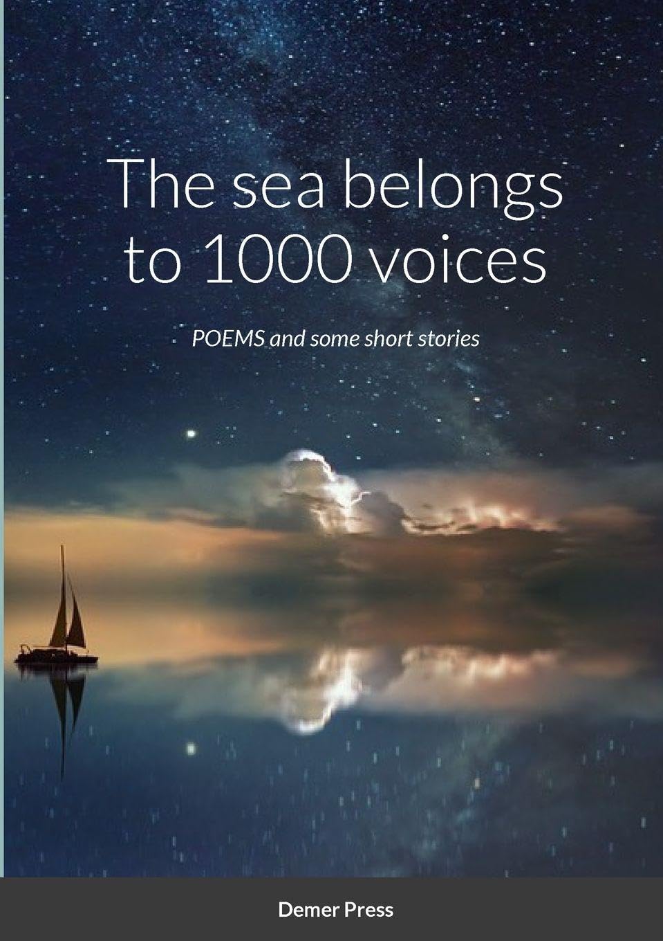 The sea belongs to 1000 voices: POEMS and some short stories