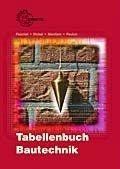 Tabellenbuch Bautechnik: Tabellen - Formeln - Regeln - Bestimmungen