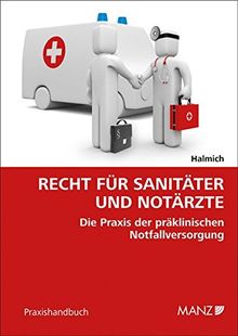 Recht für Sanitäter und Notärzte: Die Praxis der präklinischen Notfallversorgung