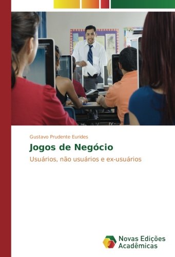 Jogos de Negócio: Usuários, não usuários e ex-usuários