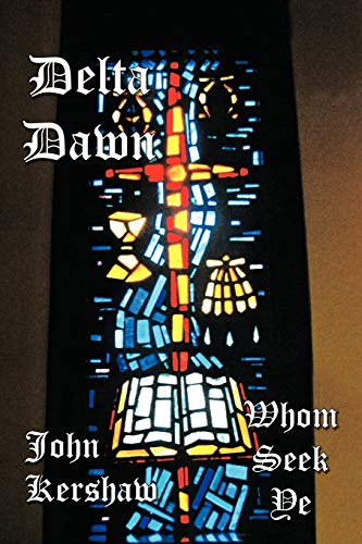 Delta Dawn: Whom Seek Ye