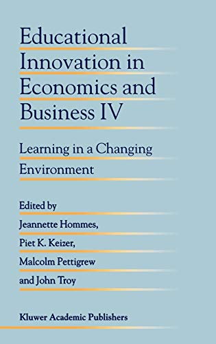 Educational Innovation in Economics and Business IV: Learning in a Changing Environment (Educational Innovation in Economics and Business, 4, Band 4)
