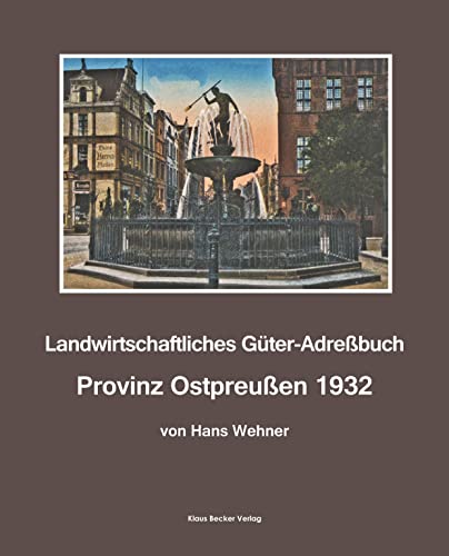 Landwirtschaftliches Adreßbuch Provinz Ostpreußen 1932: Verzeichnis der Domänen, Rittergüter und Höfe, 5. Auflage, Leipzig 1932 (Historische Adressbücher)