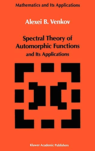 Spectral Theory of Automorphic Functions: and Its Applications (Mathematics and its Applications, 51, Band 51)