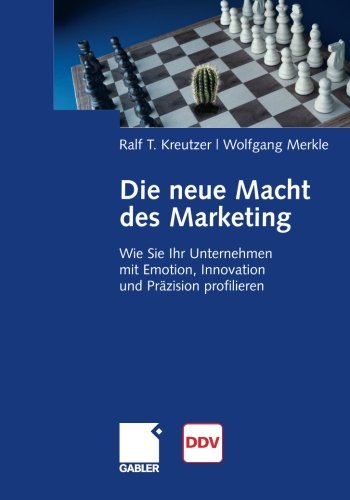 Die neue Macht des Marketing: Wie Sie Ihr Unternehmen mit Emotion, Innovation und Präzision profilieren