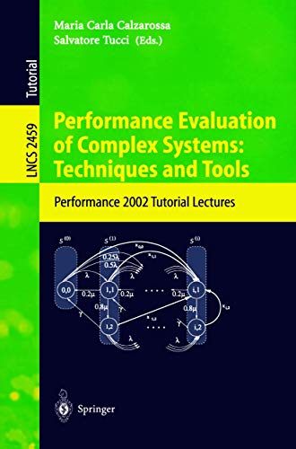 Performance Evaluation of Complex Systems: Techniques and Tools: Performance 2002 Tutorial Lectures (Lecture Notes in Computer Science (2459), Band 2459)