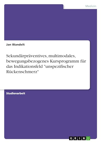 Sekundärpräventives, multimodales, bewegungsbezogenes Kursprogramm für das Indikationsfeld unspezifischer Rückenschmerz