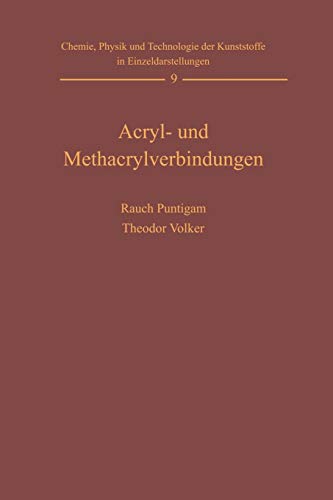 Acryl- und Methacrylverbindungen (Chemie, Physik und Technologie der Kunststoffe in Einzeldarstellungen, 9, Band 9)