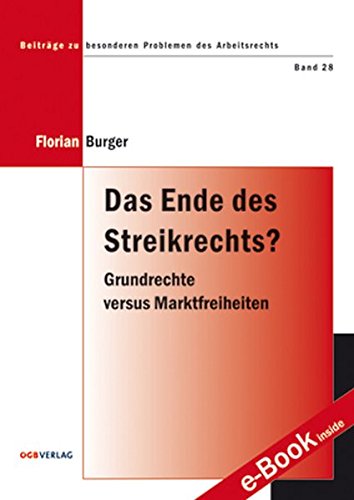 Das Ende des Streikrechts?: Grundrechte versus Marktfreiheiten (Beiträge zu besonderen Problemen des Arbeitsrechts)