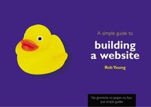 A Simple Guide to Building a Website (Simple Guides)