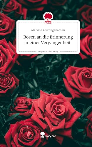 Rosen an die Erinnerung meiner Vergangenheit. Life is a Story - story.one