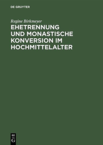 Ehetrennung und monastische Konversion im Hochmittelalter