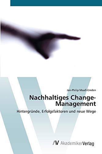 Nachhaltiges Change-Management: Hintergründe, Erfolgsfaktoren und neue Wege