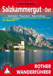 Salzkammergut Ost: Dachstein, Traunstein, Totes Gebirge. 52 Touren