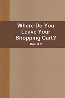 Where Do You Leave Your Shopping Cart?