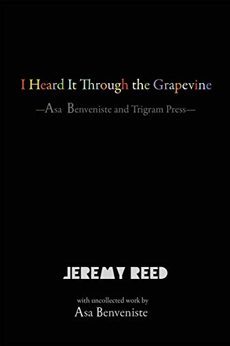 I Heard It Through the Grapevine: Asa Benveniste and Trigram Press