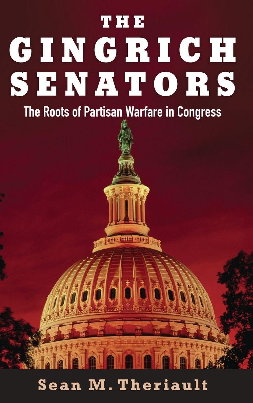 The Gingrich Senators: The Roots of Partisan Warfare in Congress