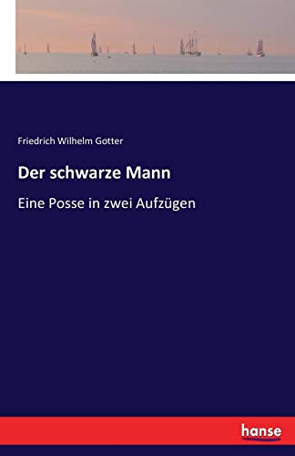 Der schwarze Mann: Eine Posse in zwei Aufzügen