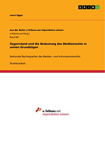 Gegenstand und die Bedeutung des Medienrechts in seinen Grundzügen: Nationale Rechtsquellen des Medien- und Informationsrechts