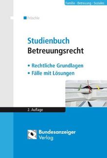 Studienbuch Betreuungsrecht: Rechtliche Grundlagen - Fälle mit Lösungen