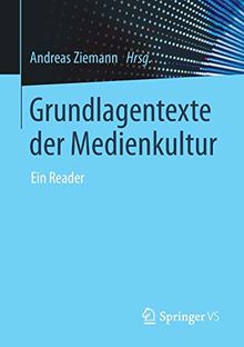 Grundlagentexte der Medienkultur: Ein Reader