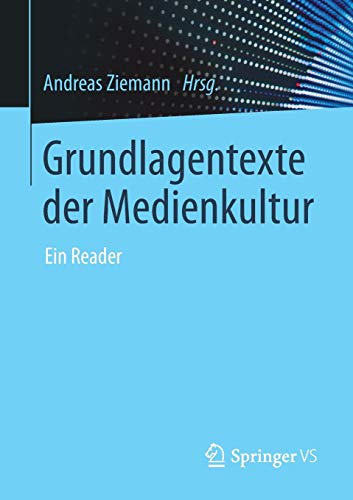 Grundlagentexte der Medienkultur: Ein Reader