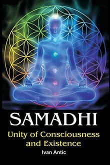 Samadhi: Unity of Consciousness and Existence