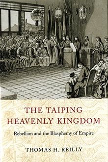 The Taiping Heavenly Kingdom: Rebellion and the Blasphemy of Empire (A China Program Book)