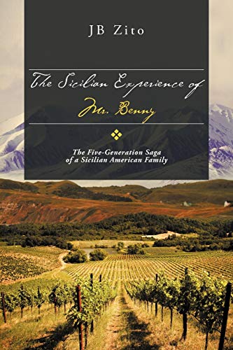 The Sicilian Experience of Mr. Benny: The Five-Generation Saga of a Sicilian American Family