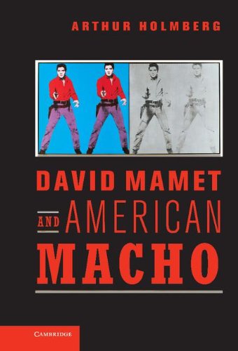 David Mamet and American Macho (Cambridge Studies in American Theatre and Drama, Band 28)
