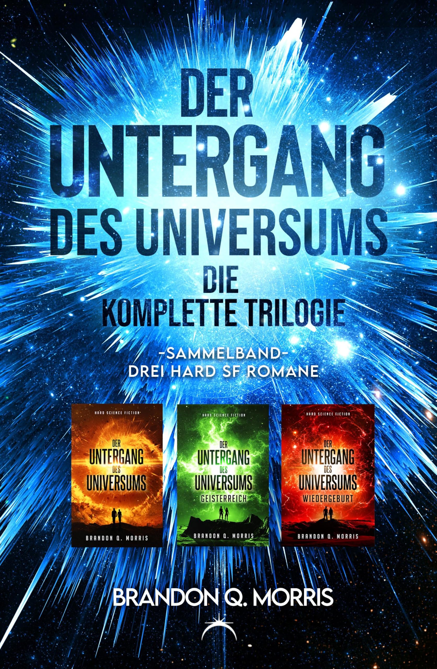 Der Untergang des Universums – die komplette Trilogie: Sammelband – Drei Hard-SF-Romane +++ Aufwendig gestaltete Ausgabe mit Farbschnitt +++