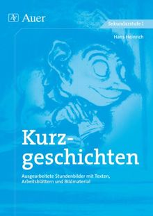 Kurzgeschichten: Ausgearbeitete Stundenbilder mit Texten, Arbeitsblättern und Bildmaterial