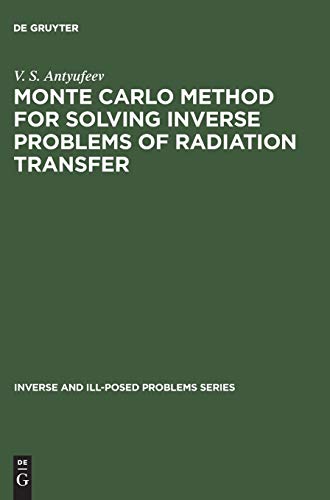 Monte Carlo Method for Solving Inverse Problems of Radiation Transfer (Inverse and Ill-Posed Problems Series, 20, Band 20)