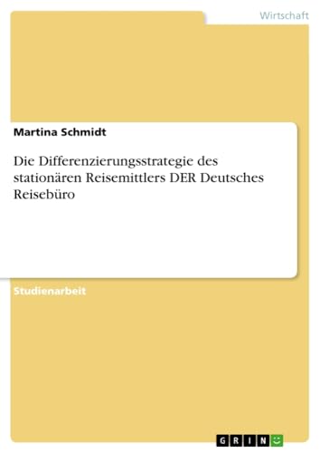 Die Differenzierungsstrategie des stationären Reisemittlers DER Deutsches Reisebüro