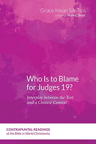 Who Is to Blame for Judges 19?: Interplay between the Text and a Chinese Context (Contrapuntal Readings of the Bible in World Christianity, Band 8)