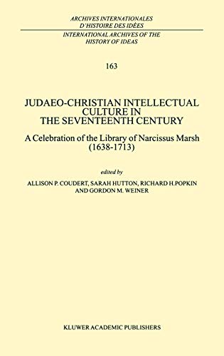 Judaeo-Christian Intellectual Culture in the Seventeenth Century: A Celebration of the Library of Narcissus Marsh (1638–1713) (International Archives ... d'histoire des idées, 163, Band 163)