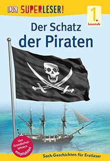 SUPERLESER! Der Schatz der Piraten: 1. Lesestufe Sach-Geschichten für Leseanfänger