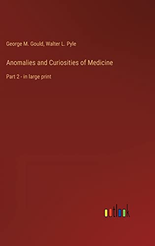Anomalies and Curiosities of Medicine: Part 2 - in large print