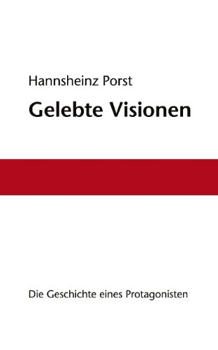 Gelebte Visionen: Die Geschichte eines Protagonisten